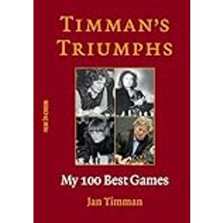 Timman's Triumphs: My 100 Best Games