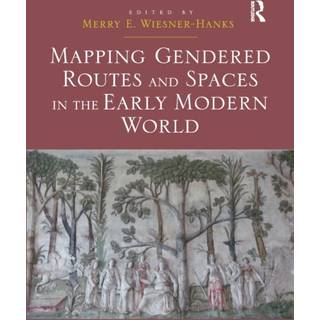 Mapping Gendered Routes and Spaces in the Early Modern World