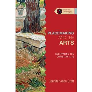Placemaking and the Arts – Cultivating the Christian Life