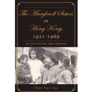 The Maryknoll Sisters in Hong Kong, 1921-1969