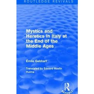 Mystics and Heretics in Italy at the End of the Middle Ages