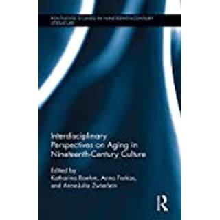 Interdisciplinary Perspectives on Aging in Nineteenth-Century Culture