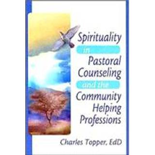 Spirituality in Pastoral Counseling and the Community Helping Professions
