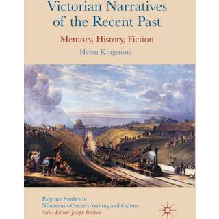 Victorian Narratives of the Recent Past
