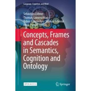 Concepts, Frames and Cascades in Semantics, Cognition and Ontology