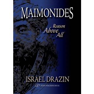 Maimonides: Reason Above All