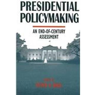 Presidential Policymaking: An End-of-century Assessment