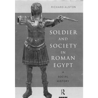 Soldier and Society in Roman Egypt