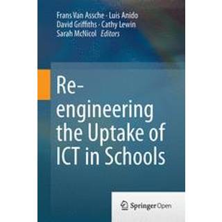 Re-engineering the Uptake of ICT in Schools
