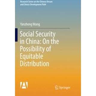 Social Security in China: On the Possibility of Equitable Distribution in the Middle Kingdom
