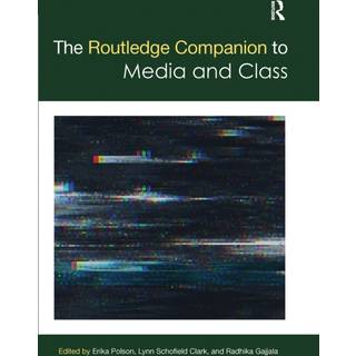 The Routledge Companion to Media and Class