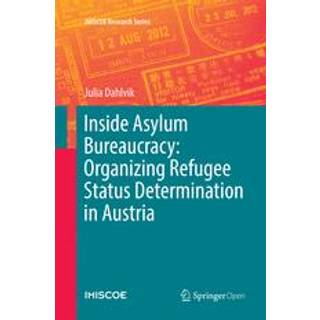 Inside Asylum Bureaucracy: Organizing Refugee Status Determination in Austria
