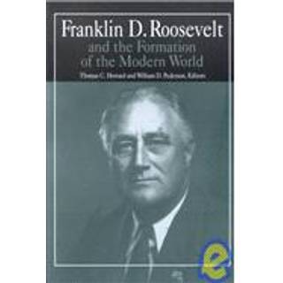 Franklin D.Roosevelt and the Formation of the Modern World