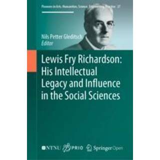 Lewis Fry Richardson: His Intellectual Legacy and Influence in the Social Sciences