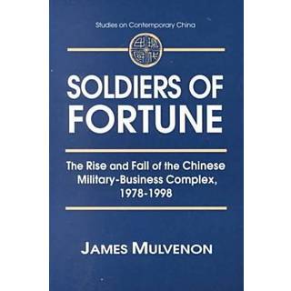 Soldiers of Fortune: The Rise and Fall of the Chinese Military-Business Complex, 1978-1998