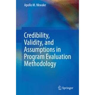 Credibility, Validity, and Assumptions in Program Evaluation Methodology