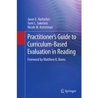 Practitioner’s Guide to Curriculum-Based Evaluation in Reading