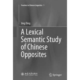 A Lexical Semantic Study of Chinese Opposites
