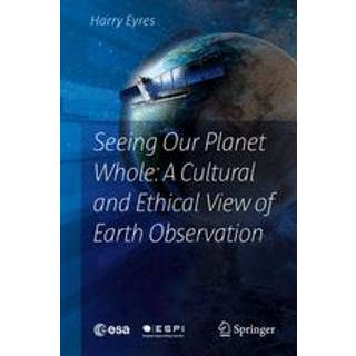 Seeing Our Planet Whole: A Cultural and Ethical View of Earth Observation