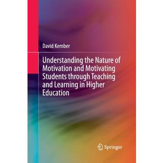Understanding the Nature of Motivation and Motivating Students through Teaching and Learning in Higher Education