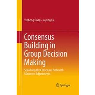 Consensus Building in Group Decision Making
