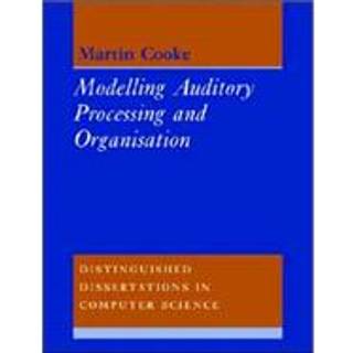 Modelling Auditory Processing and Organisation