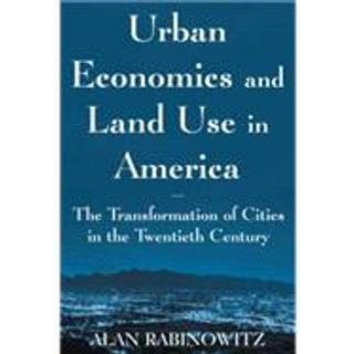 Urban Economics and Land Use in America: The Transformation of Cities in the Twentieth Century