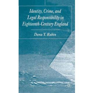 Identity, Crime and Legal Responsibility in Eighteenth-Century England