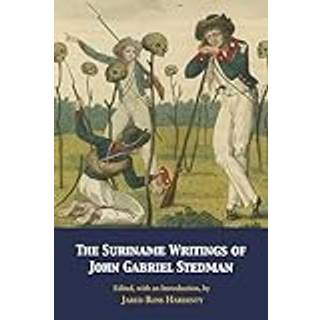 The Suriname Writings of John Gabriel Stedman