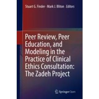 Peer Review, Peer Education, and Modeling in the Practice of Clinical Ethics Consultation: The Zadeh Project