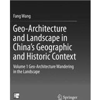 Geo-Architecture and Landscape in China’s Geographic and Historic Context