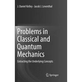 Problems in Classical and Quantum Mechanics