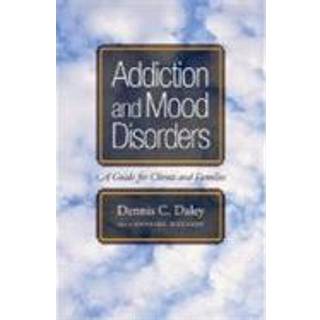 Addiction and Mood Disorders: A Guide for Clients and Families