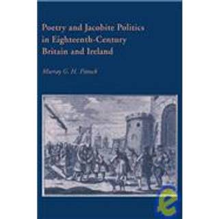 Poetry and Jacobite Politics in Eighteenth-Century Britain and Ireland