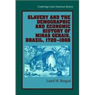 Slavery and the Demographic and Economic History of Minas Gerais, Brazil, 1720–1888