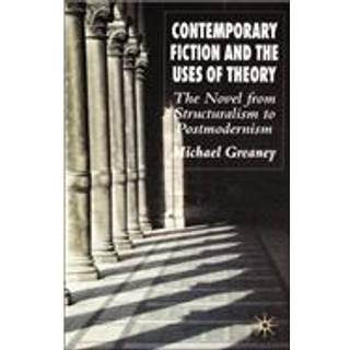 Contemporary Fiction and the Uses of Theory