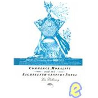 Commerce, Morality and the Eighteenth-Century Novel