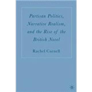 Partisan Politics, Narrative Realism, and the Rise of the British Novel