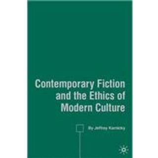 Contemporary Fiction and the Ethics of Modern Culture
