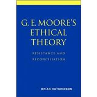 G. E. Moore's Ethical Theory