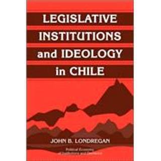 Legislative Institutions and Ideology in Chile