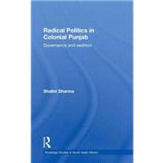 Radical Politics in Colonial Punjab