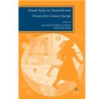 Female Exiles in Twentieth and Twenty-first Century Europe