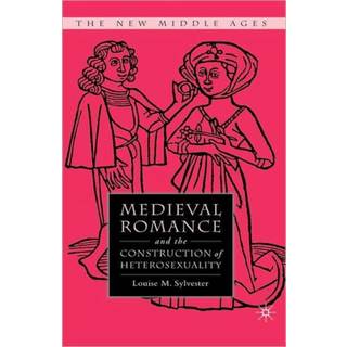 Medieval Romance and the Construction of Heterosexuality