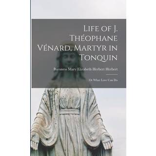 Life of J. Theophane Venard, Martyr in Tonquin