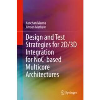 Design and Test Strategies for 2D/3D Integration for NoC-based Multicore Architectures