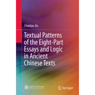 Textual Patterns of the Eight-Part Essays and Logic in Ancient Chinese Texts