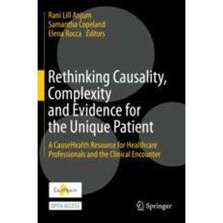 Rethinking Causality, Complexity and Evidence for the Unique Patient