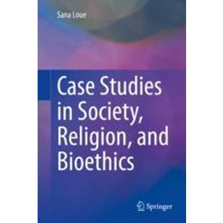 Case Studies in Society, Religion, and Bioethics