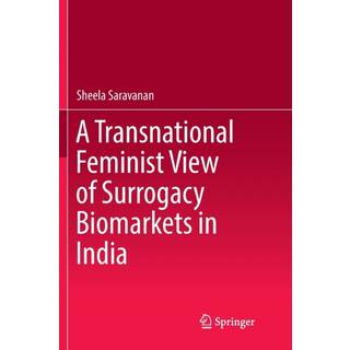 A Transnational Feminist View of Surrogacy Biomarkets in India